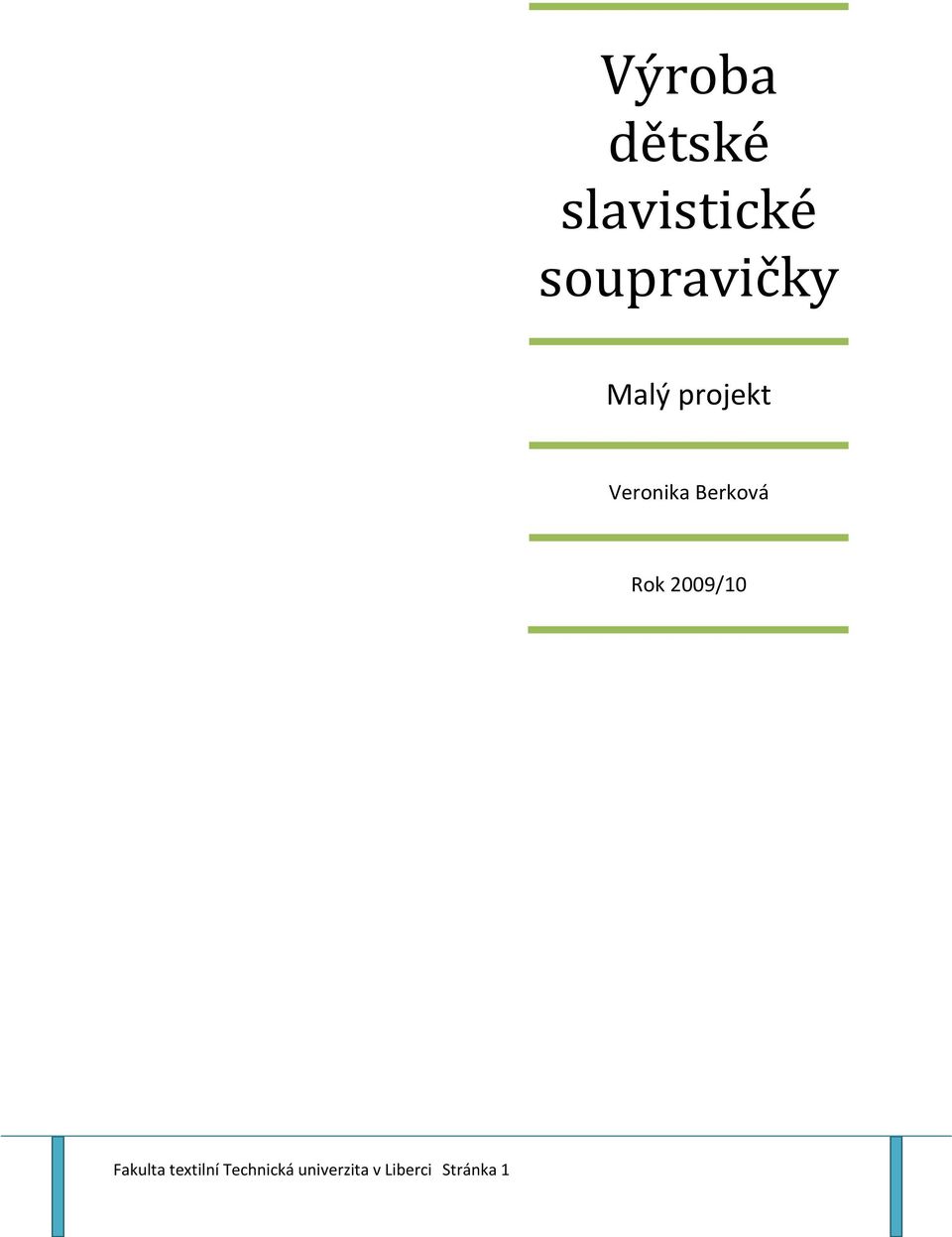 Berková Rok 2009/10 Fakulta
