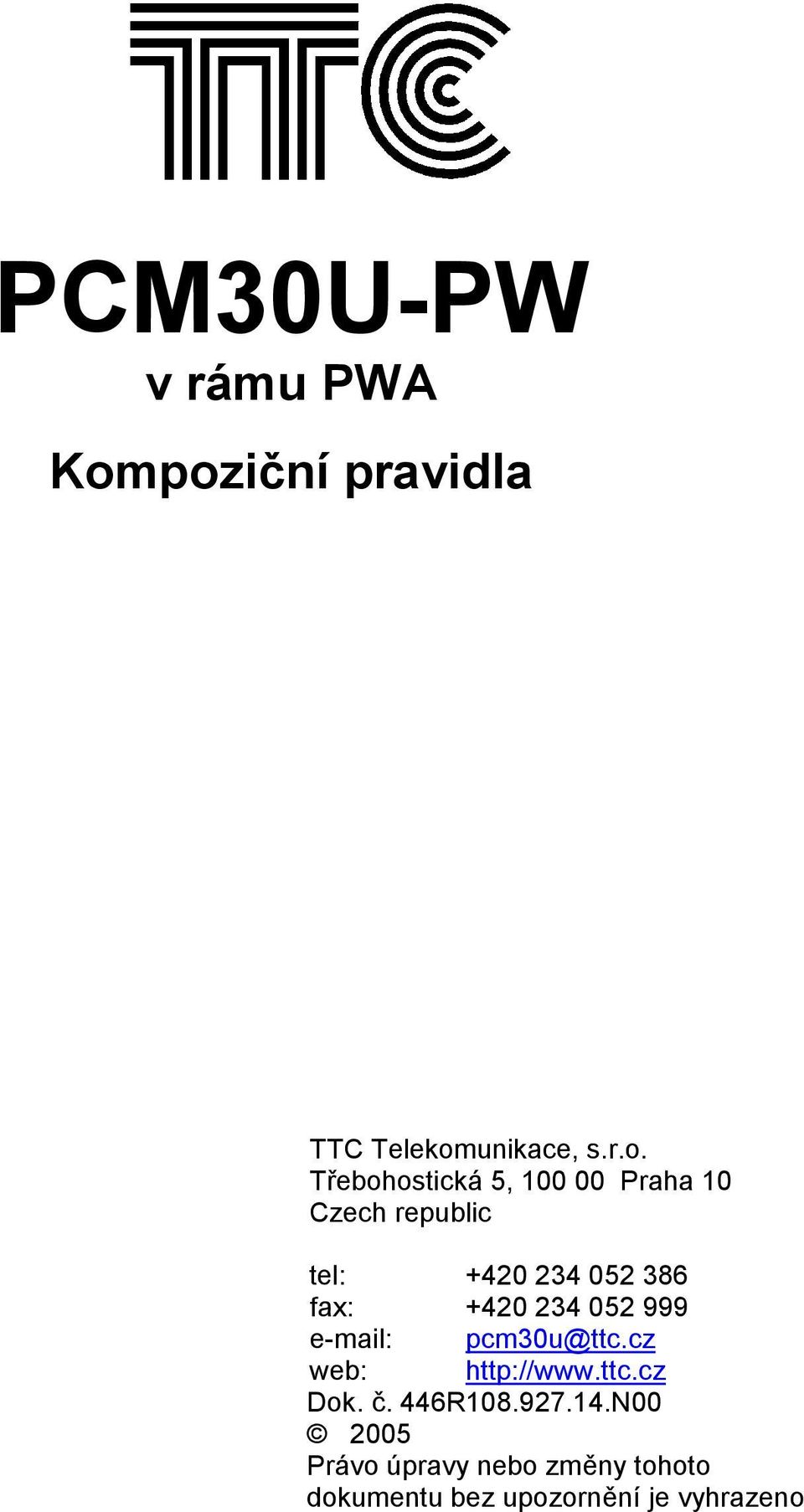 Praha 10 Czech republic tel: +420 234 052 386 fax: +420 234 052 999