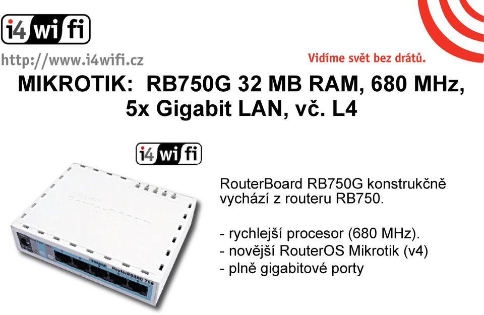 L4 RouterBoard RB750G konstrukčně vychází z