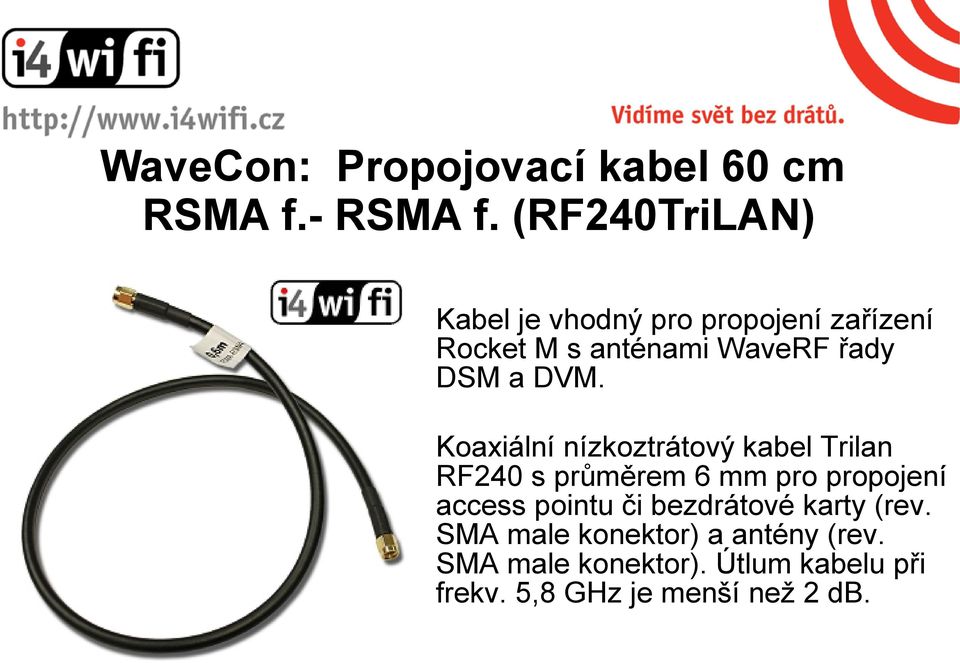 DVM. Koaxiální nízkoztrátový kabel Trilan RF240 s průměrem 6 mm pro propojení access