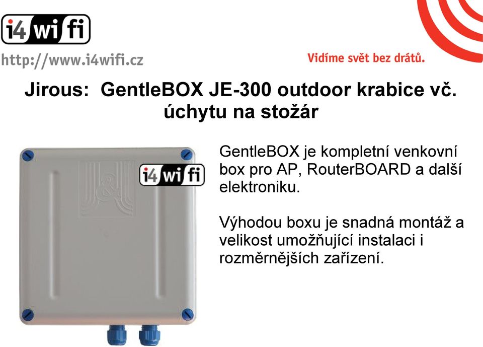 AP, RouterBOARD a další elektroniku.