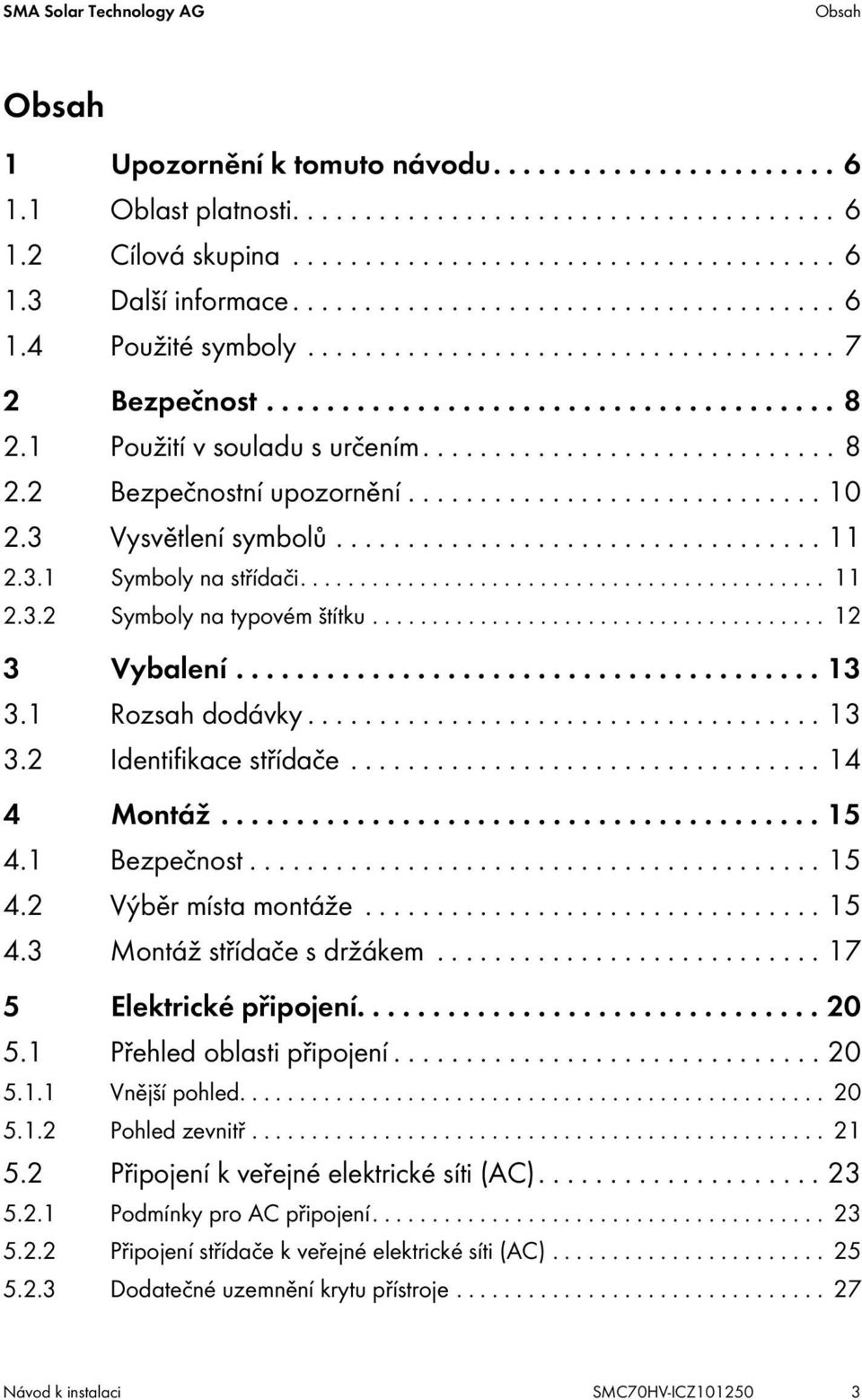 ............................ 10 2.3 Vysvětlení symbolů.................................. 11 2.3.1 Symboly na střídači............................................ 11 2.3.2 Symboly na typovém štítku.