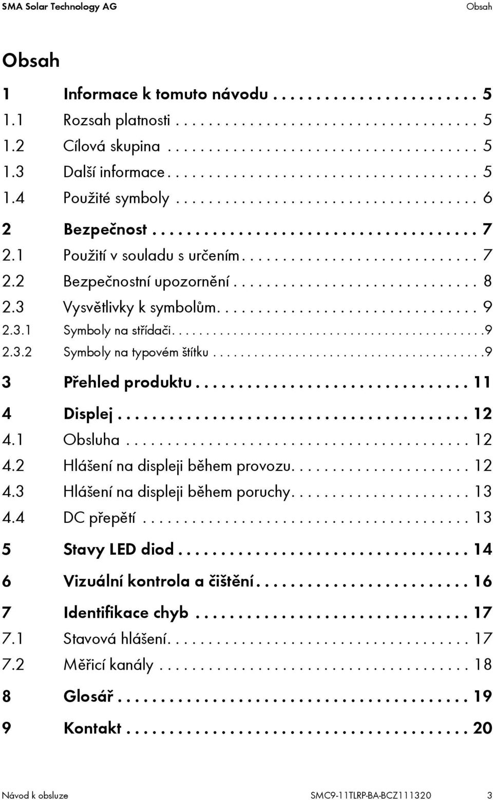 ............................. 8 2.3 Vysvětlivky k symbolům................................ 9 2.3.1 Symboly na střídači..............................................9 2.3.2 Symboly na typovém štítku.