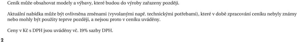 technickými potřebami), které v době zpracování ceníku nebyly známy nebo mohly být