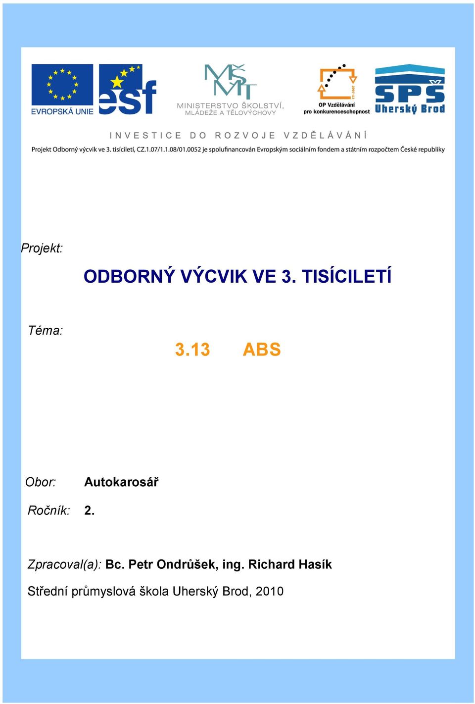 13 Obor: Autokarosář Ročník: 2.