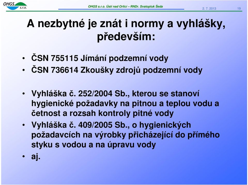 , kterou se stanoví hygienické požadavky na pitnou a teplou vodu a četnost a rozsah kontroly