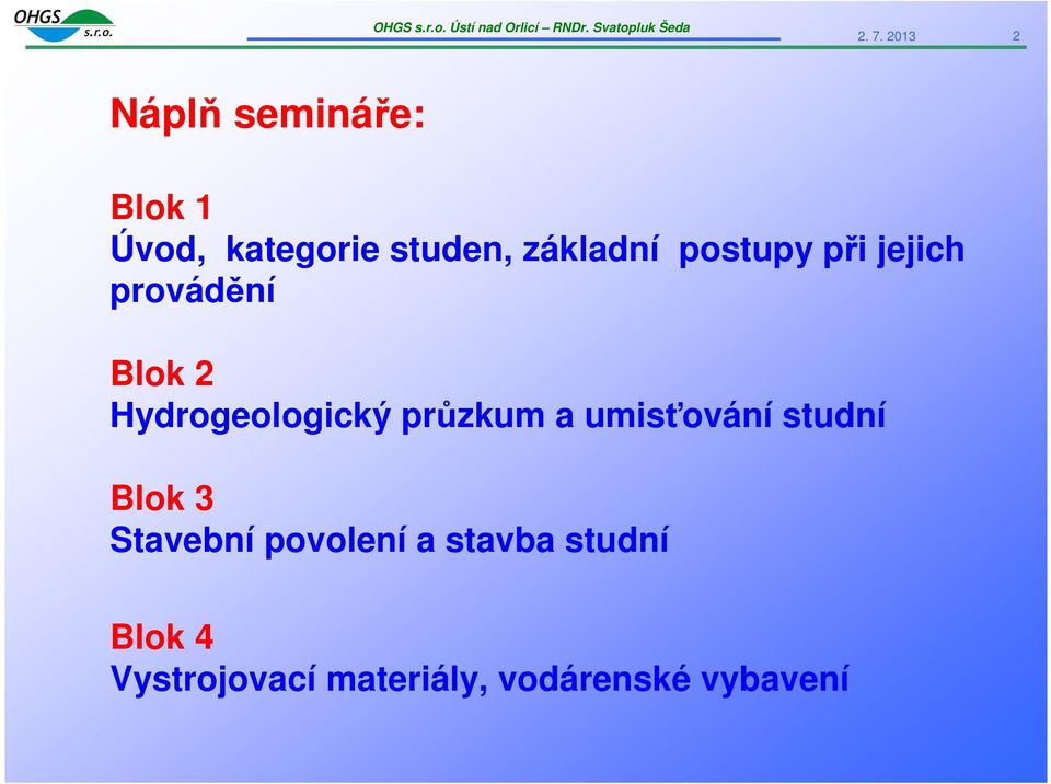 Hydrogeologický průzkum a umisťování studní Blok 3 Stavební