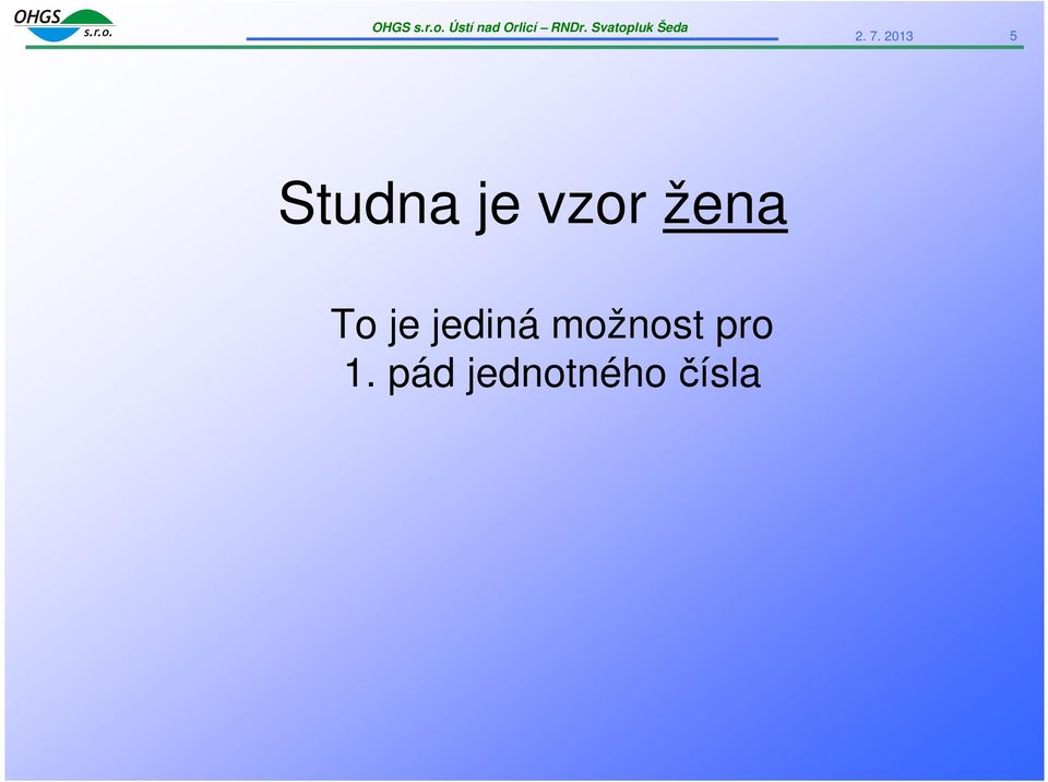 jediná možnost pro 1.