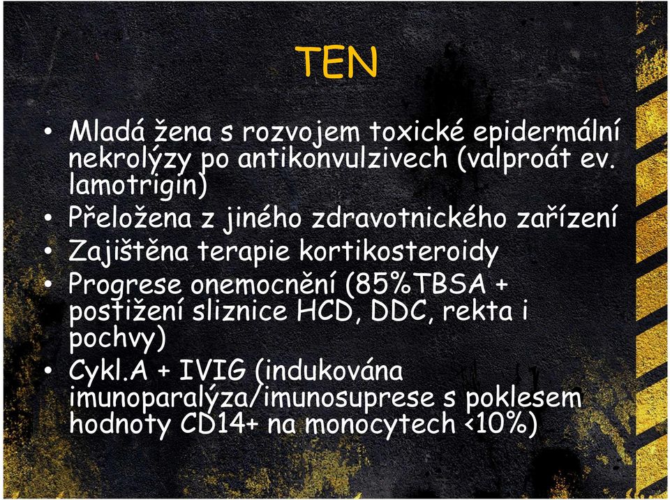 kortikosteroidy Progrese onemocnění (85%TBSA + postižení sliznice HCD, DDC, rekta i