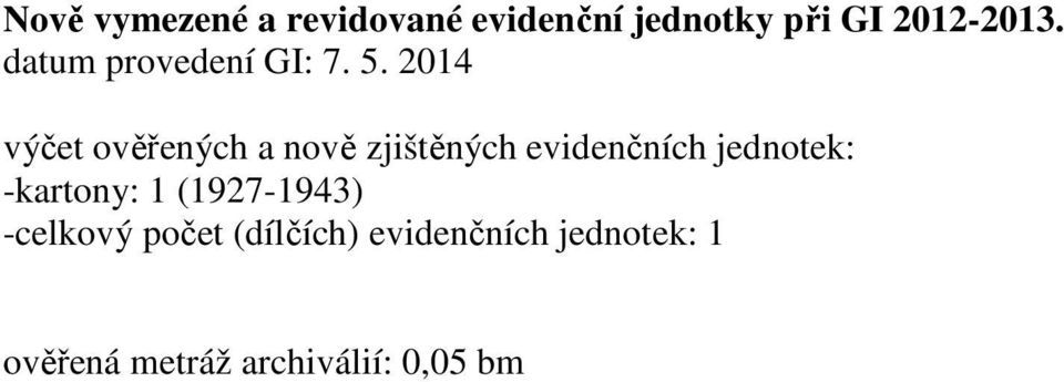 2014 výčet ověřených a nově zjištěných evidenčních jednotek:
