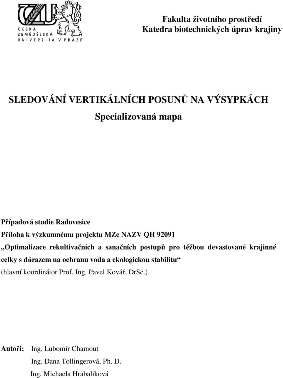 rekultivačních a sanačních postupů pro těžbou devastované krajinné celky s důrazem na ochranu voda a ekologickou