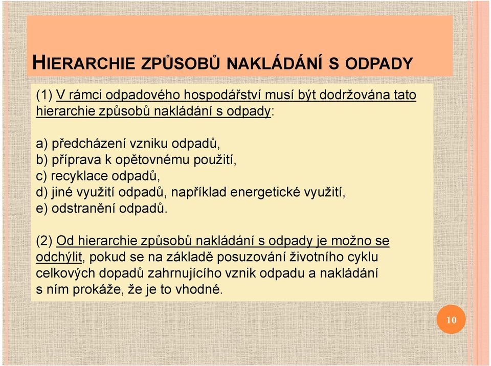 odpadů, například energetické využití, e) odstranění odpadů.