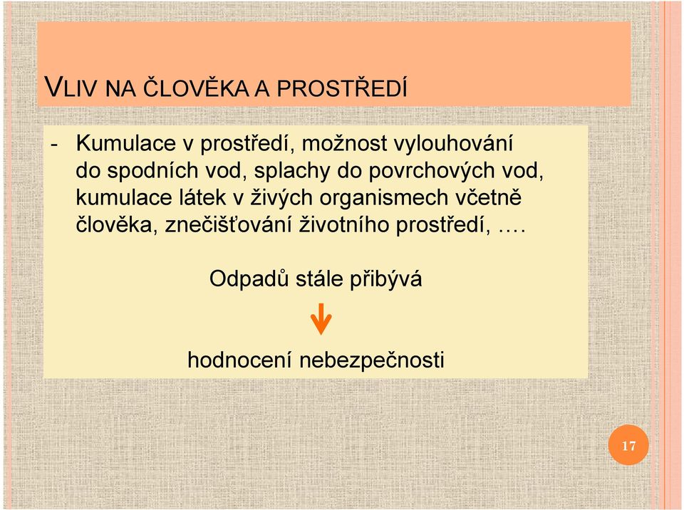 kumulace látek v živých organismech včetně člověka,