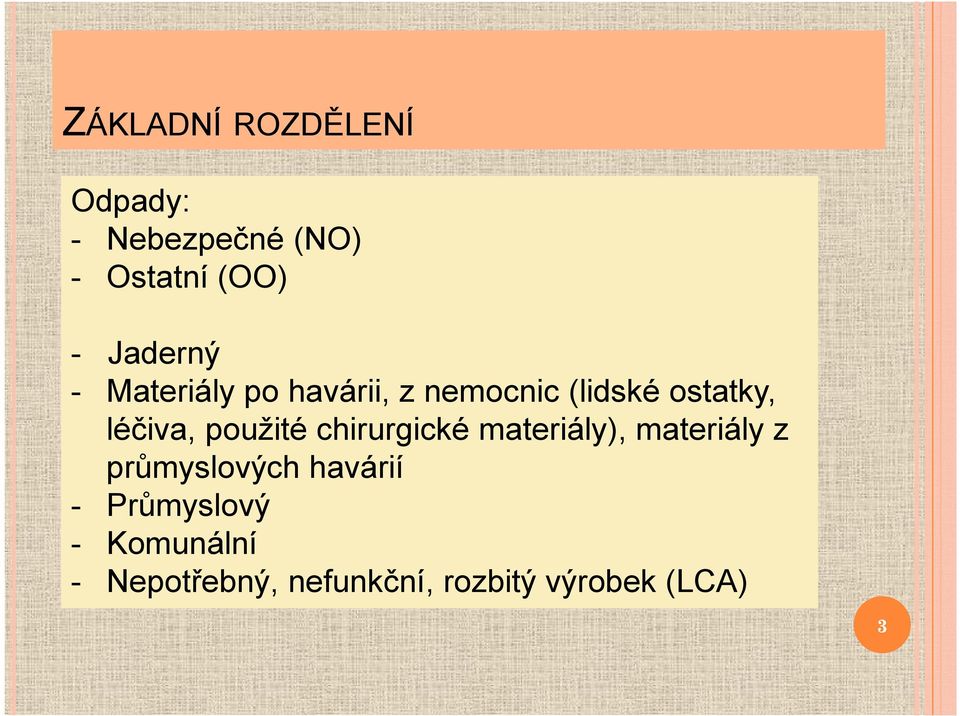 léčiva, použité chirurgické materiály), materiály z průmyslových