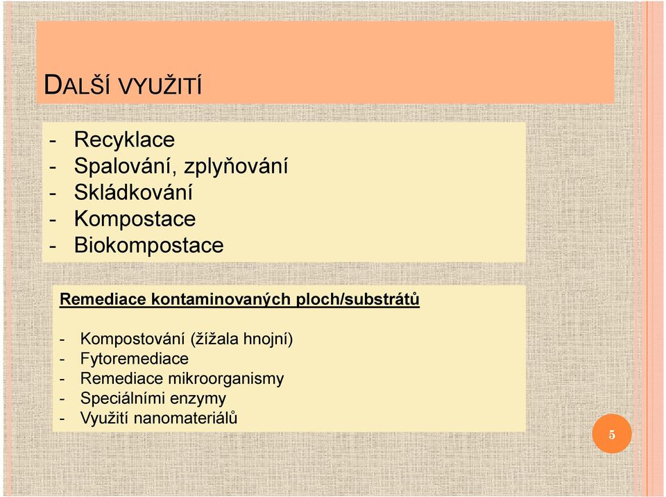 ploch/substrátů - Kompostování (žížala hnojní) - Fytoremediace