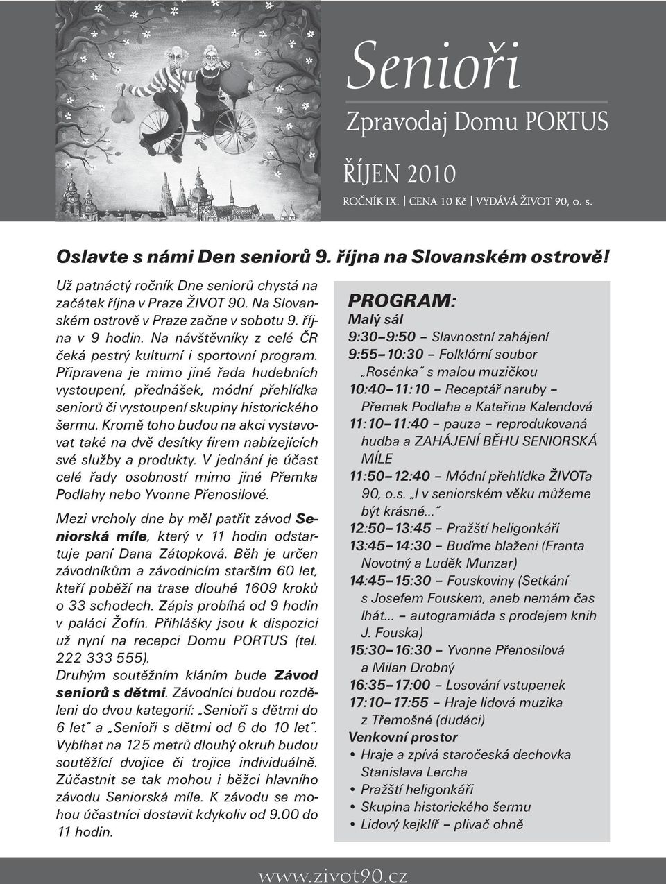 Na návštěvníky z celé ČR čeká pestrý kulturní i sportovní program. Připravena je mimo jiné řada hudebních vystoupení, přednášek, módní přehlídka seniorů či vystoupení skupiny historického šermu.