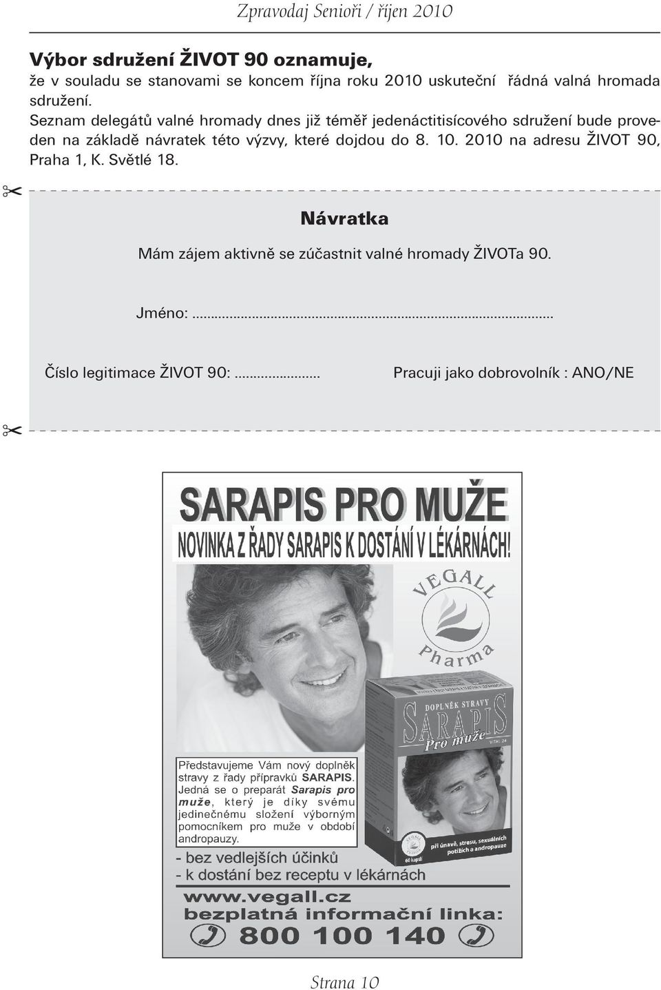Seznam delegátů valné hromady dnes již téměř jedenáctitisícového sdružení bude proveden na základě návratek této výzvy,