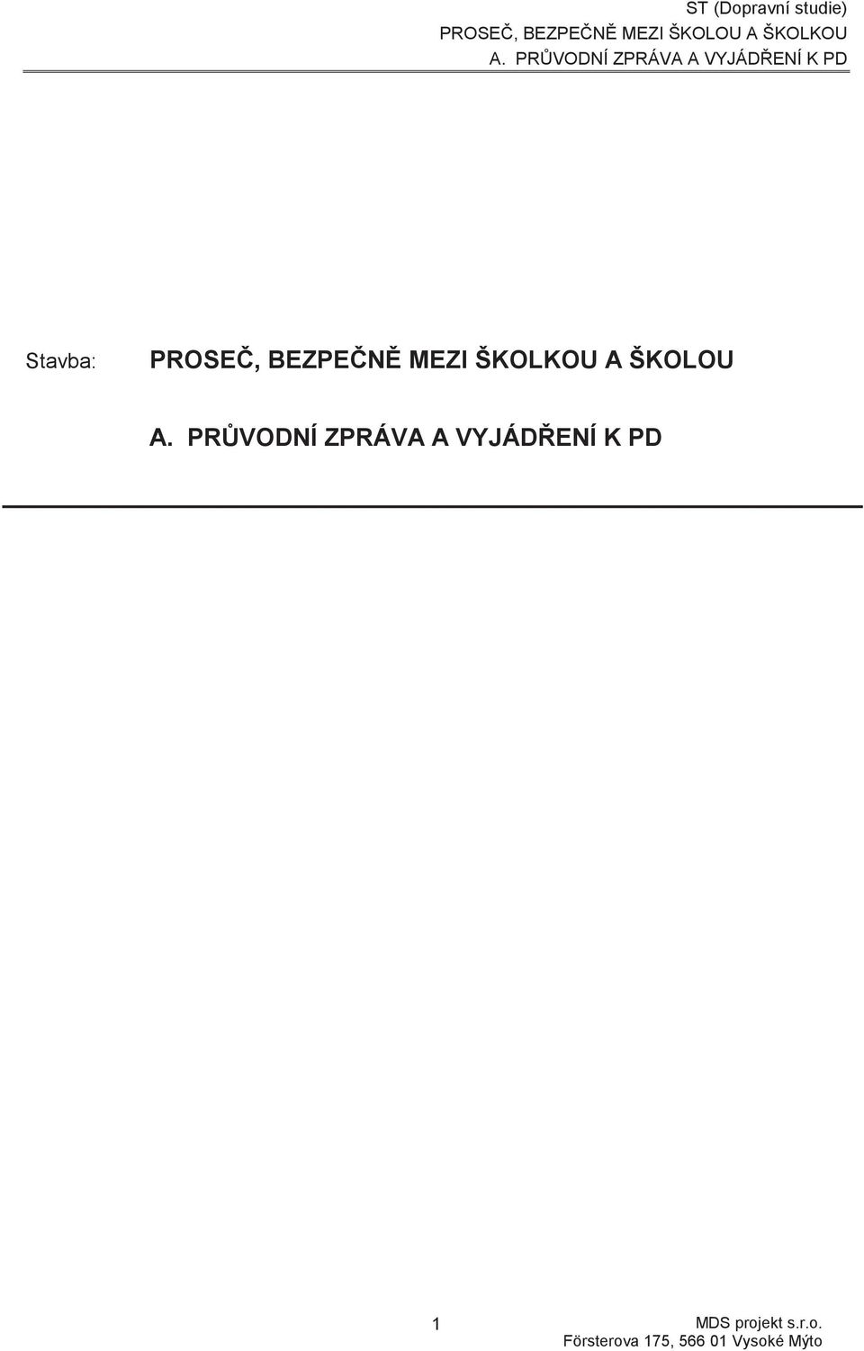 PRVODNÍ ZPRÁVA A VYJÁDENÍ K PD Stavba: PROSE, BEZPEN