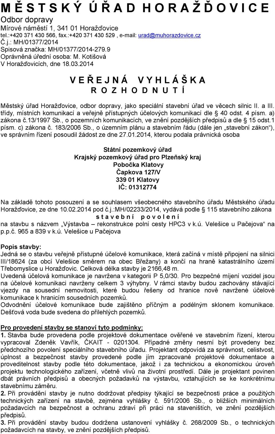 2014 V E Ř E J N Á V Y H L Á Š K A R O Z H O D N U T Í Městský úřad Horažďovice, odbor dopravy, jako speciální stavební úřad ve věcech silnic II. a III.