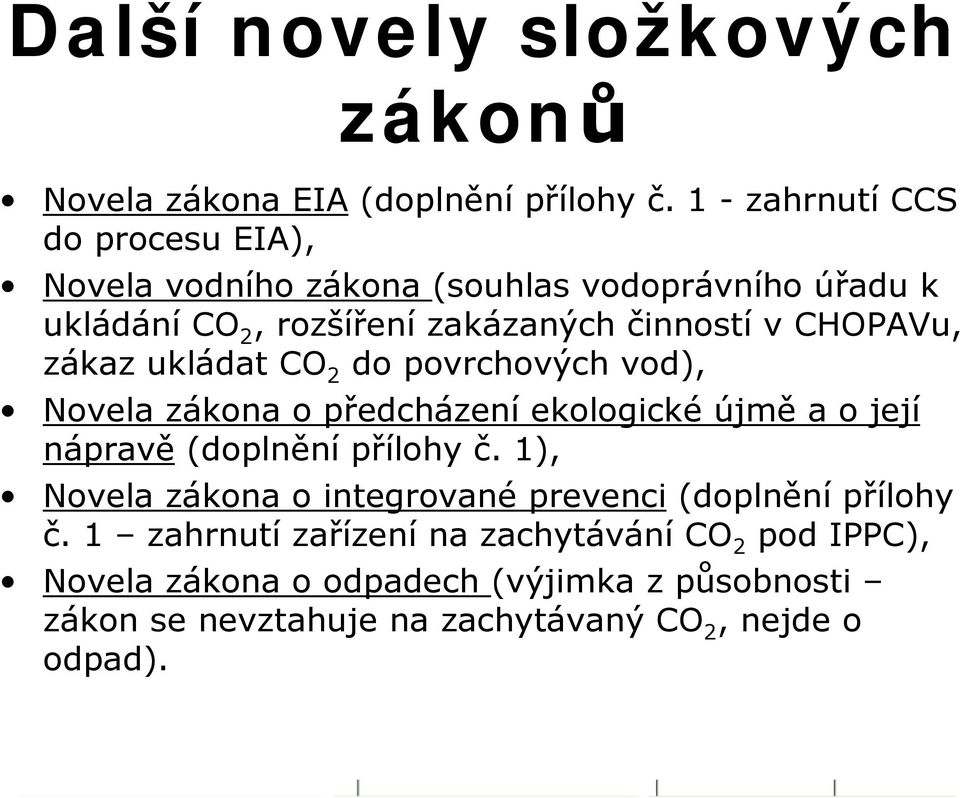 CHOPAVu, zákaz ukládat CO 2 do povrchových vod), Novela zákona o předcházeníekologickéújmě a o její nápravě (doplnění přílohy č.