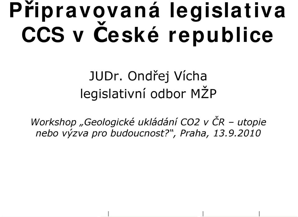 Ondřej Vícha legislativní odbor MŽP Workshop