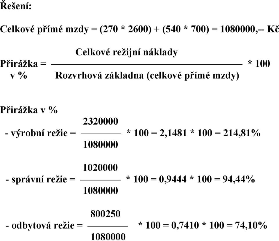 - výrobní režie = * 100 = 2,1481 * 100 = 214,81% 1080000 1020000 - správní režie = * 100 =