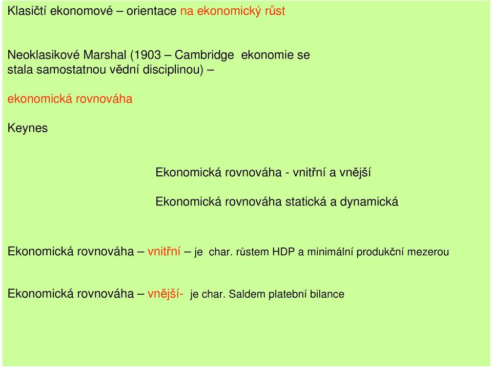 vnitřní a vnější Ekonomická rovnováha statická a dynamická Ekonomická rovnováha vnitřní je char.