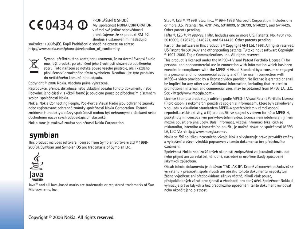 Symbol pøe¹krtnutého kontejneru znamená, ¾e na území Evropské unie musí být produkt po ukonèení jeho ¾ivotnosti ulo¾en do oddìleného sbìru.