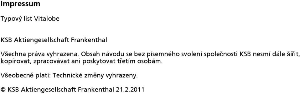 Obsah návodu se bez písemného svolení společnosti KSB nesmí dále šířit,