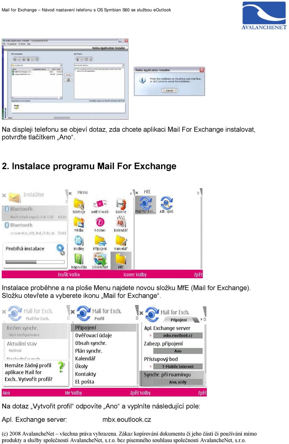 Instalace programu Mail For Exchange Instalace proběhne a na ploše Menu najdete novou složku MfE