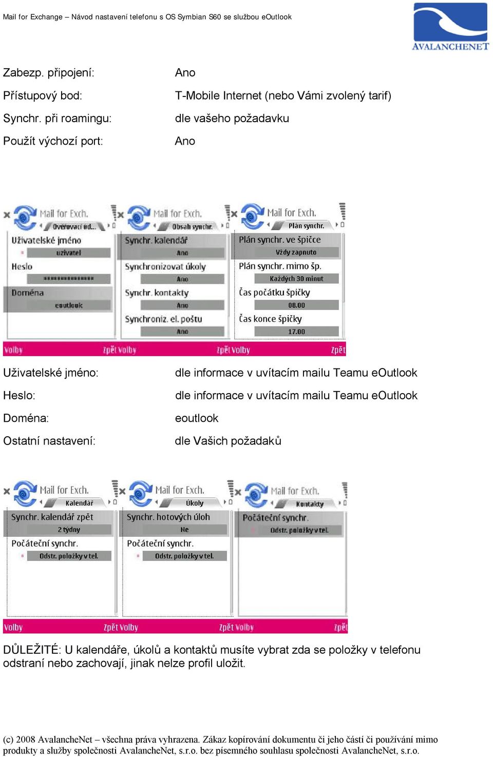 Uživatelské jméno: Heslo: Doména: Ostatní nastavení: dle informace v uvítacím mailu Teamu eoutlook dle informace