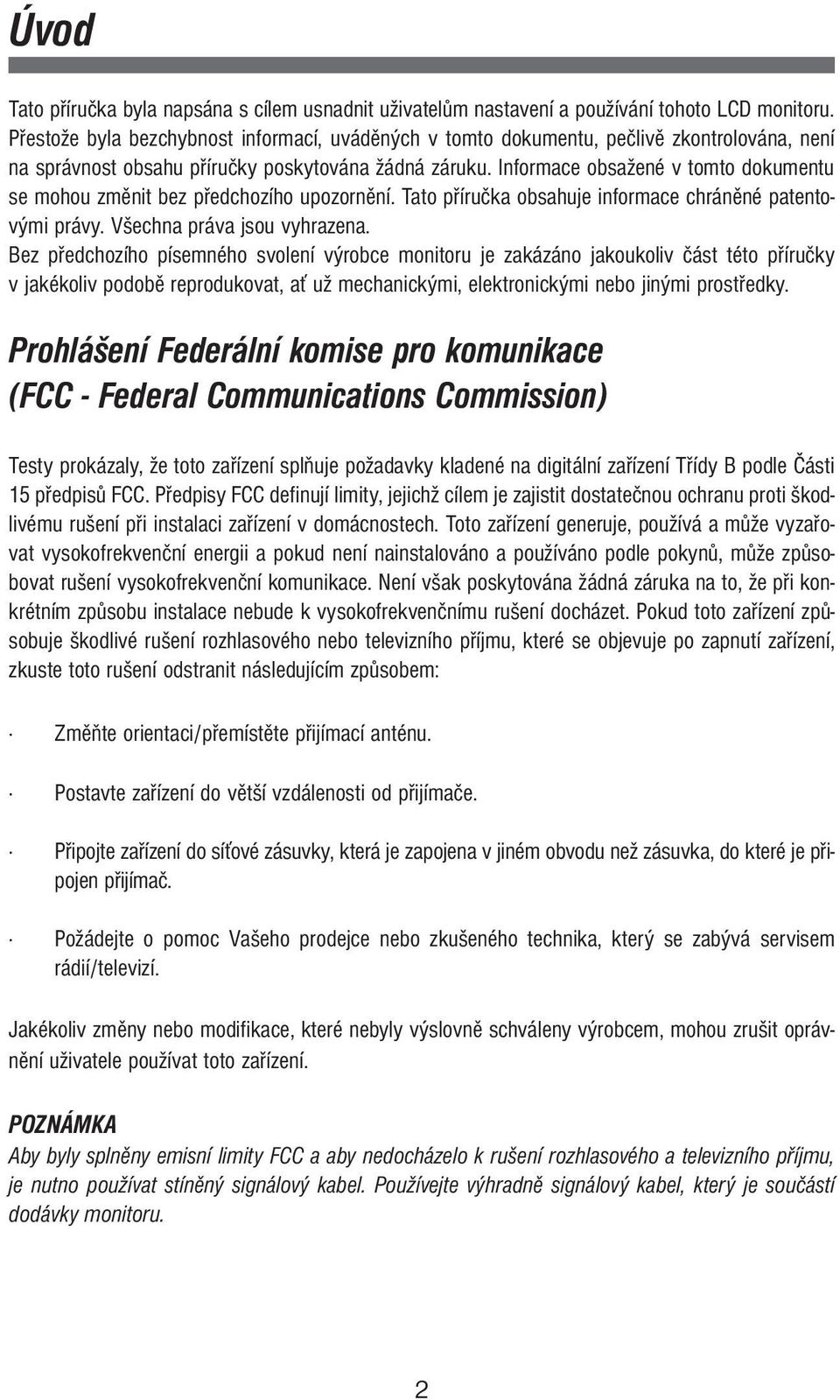 Informace obsažené v tomto dokumentu se mohou změnit bez předchozího upozornění. Tato příručka obsahuje informace chráněné patentovými právy. Všechna práva jsou vyhrazena.