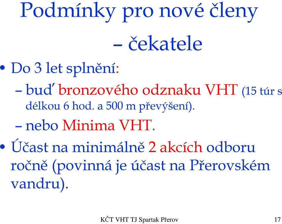 a 500 m převýšení). nebo Minima VHT.