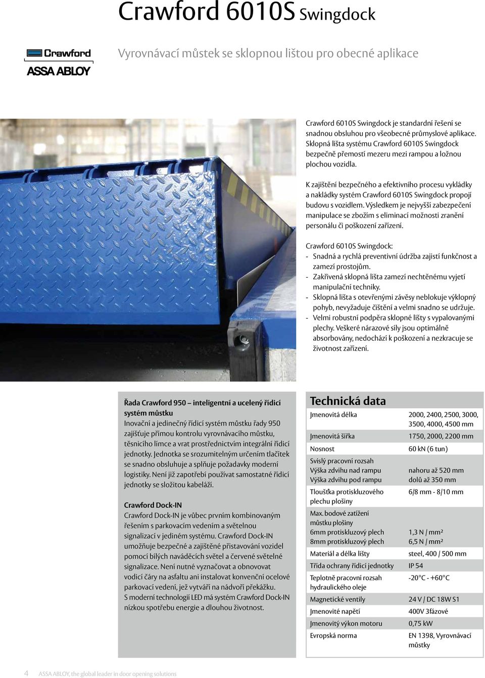 K zajištění bezpečného a efektivního procesu vykládky a nakládky systém Crawford 6010S Swingdock propojí budovu s vozidlem.