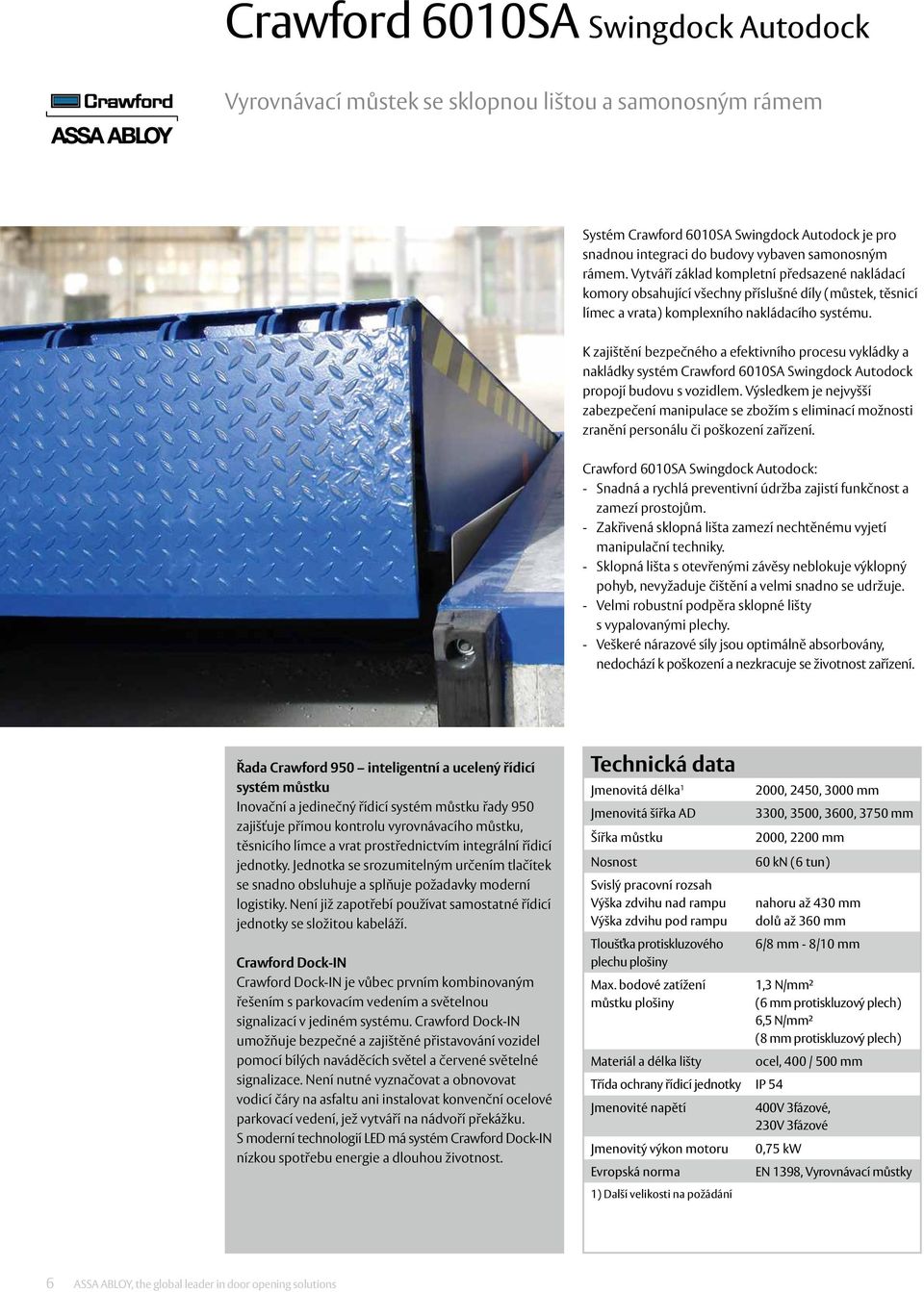 K zajištění bezpečného a efektivního procesu vykládky a nakládky systém Crawford 6010SA Swingdock Autodock propojí budovu s vozidlem.