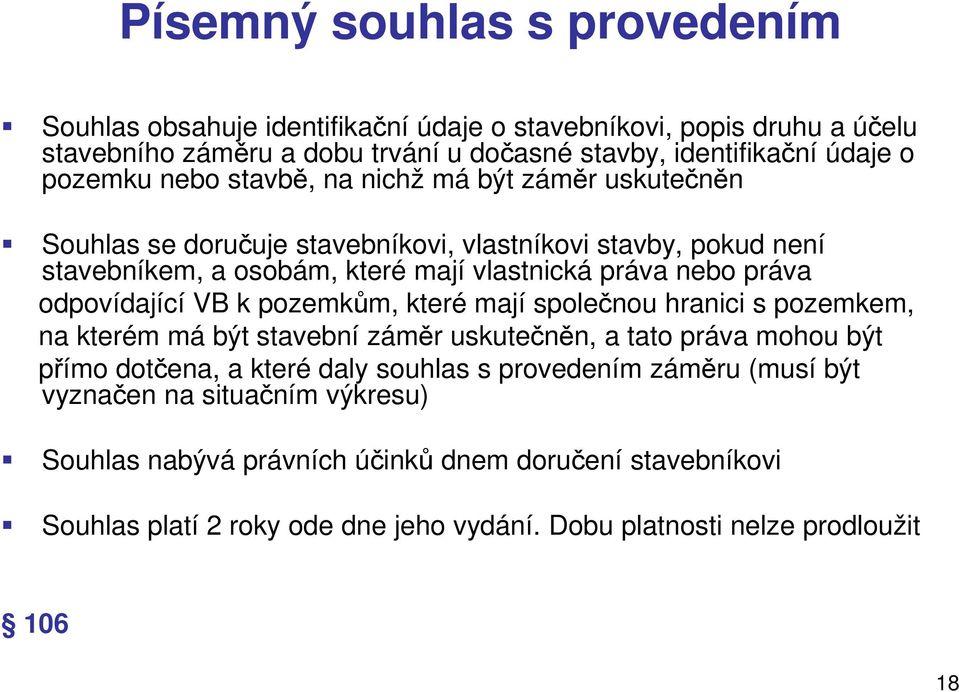 odpovídající VB k pozemkům, které mají společnou hranici s pozemkem, na kterém má být stavební záměr uskutečněn, a tato práva mohou být přímo dotčena, a které daly souhlas s