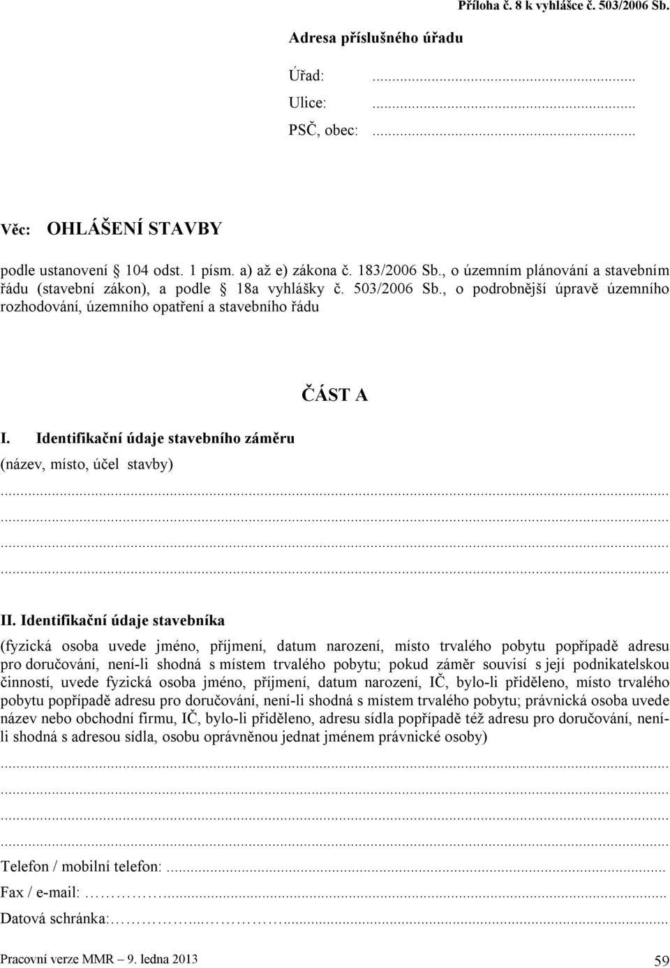 Identifikační údaje stavebního záměru (název, místo, účel stavby) II.