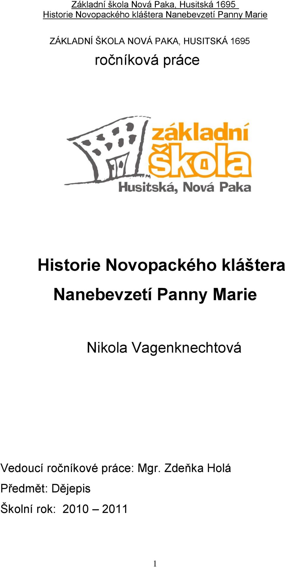 Marie Nikola Vagenknechtová Vedoucí ročníkové práce: