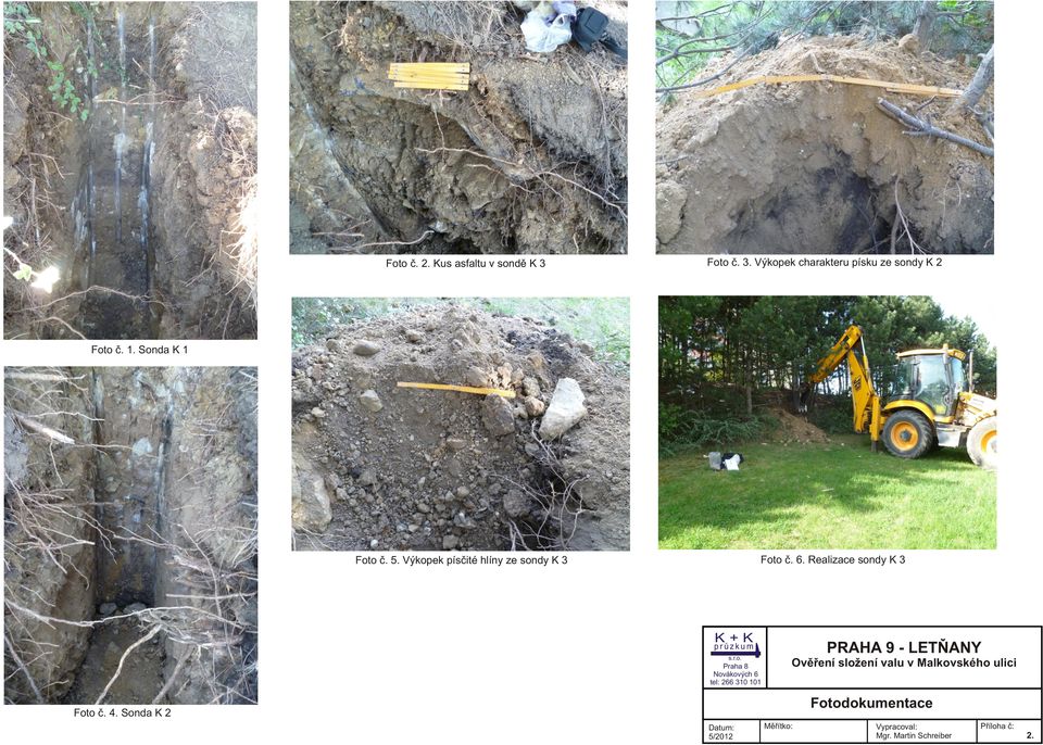 Výkopek písèité hlíny ze sondy K 3 K+K PRAHA 9 - LETÒANY prùzkum s.r.o. Praha 8 Novákových 6 tel: 266