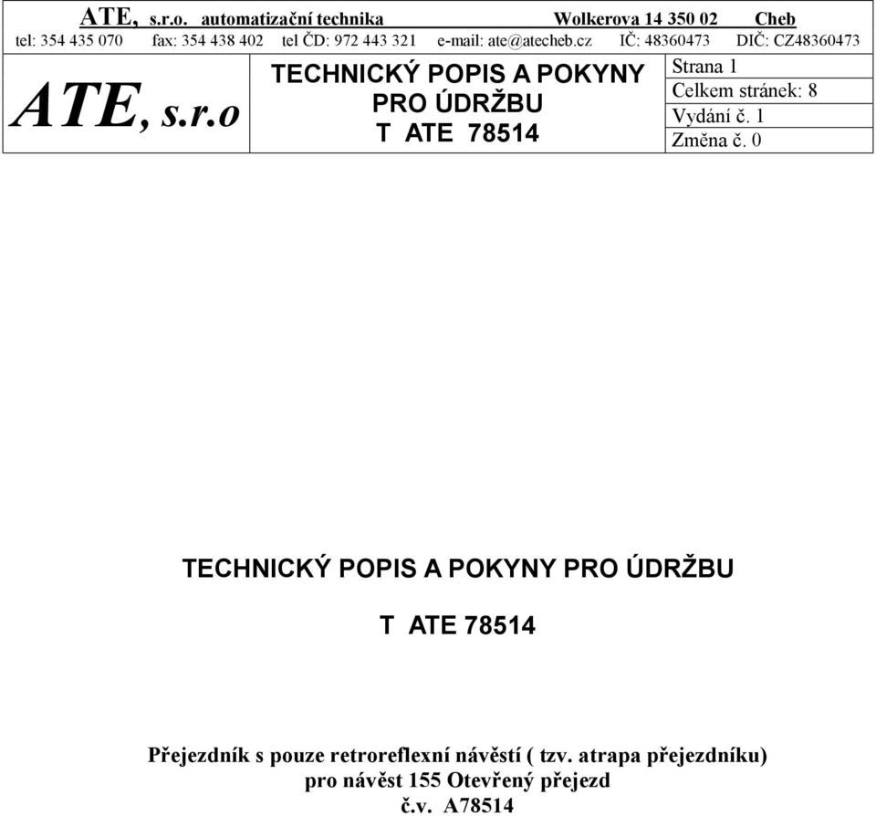 o POKYNY PRO ÚDRŽBU Strana 1 Celkem stránek: 8 POKYNY PRO ÚDRŽBU Přejezdník s pouze