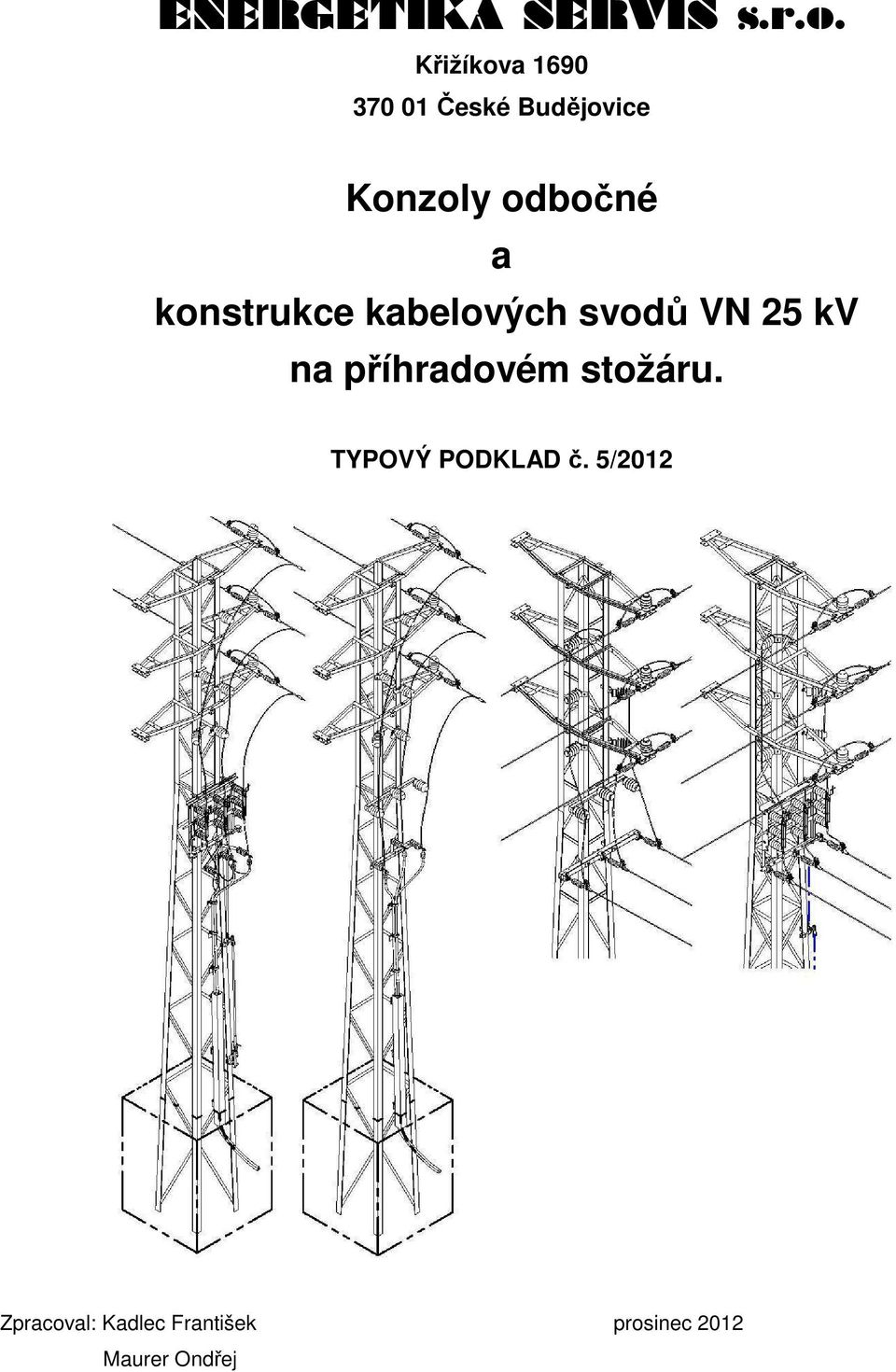 a konstrukce kabelových svodů VN 25 kv na příhradovém