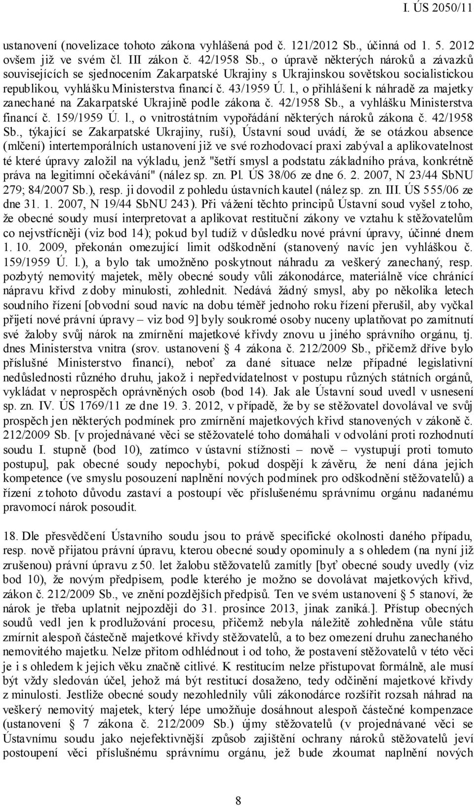 , o přihlášení k náhradě za majetky zanechané na Zakarpatské Ukrajině podle zákona č. 42/1958 Sb., a vyhlášku Ministerstva financí č. 159/1959 Ú. l.