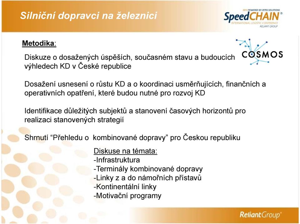 stanovení časových horizontů pro realizaci stanovených strategií Shrnutí Přehledu o kombinované dopravy pro Českou republiku