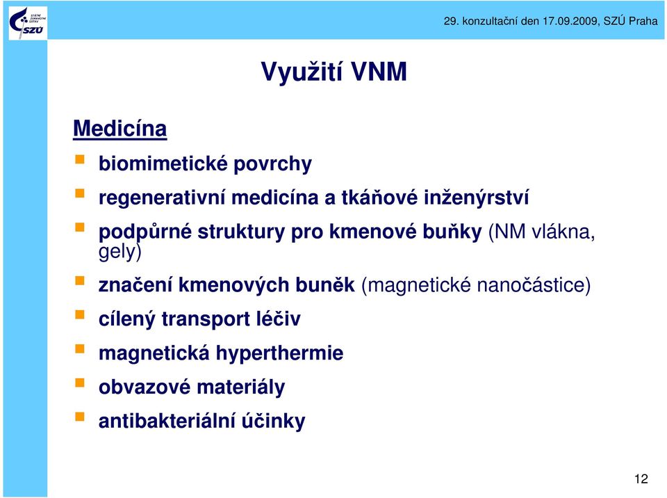 gely) značení kmenových buněk (magnetické nanočástice) cílený