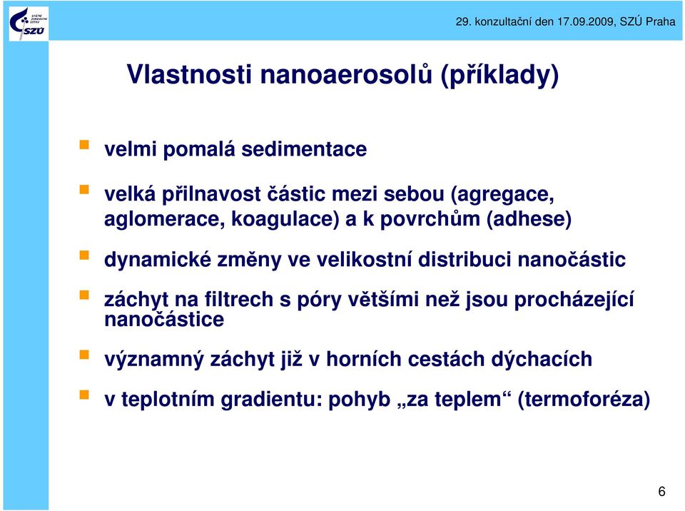 distribuci nanočástic záchyt na filtrech s póry většími než jsou procházející nanočástice