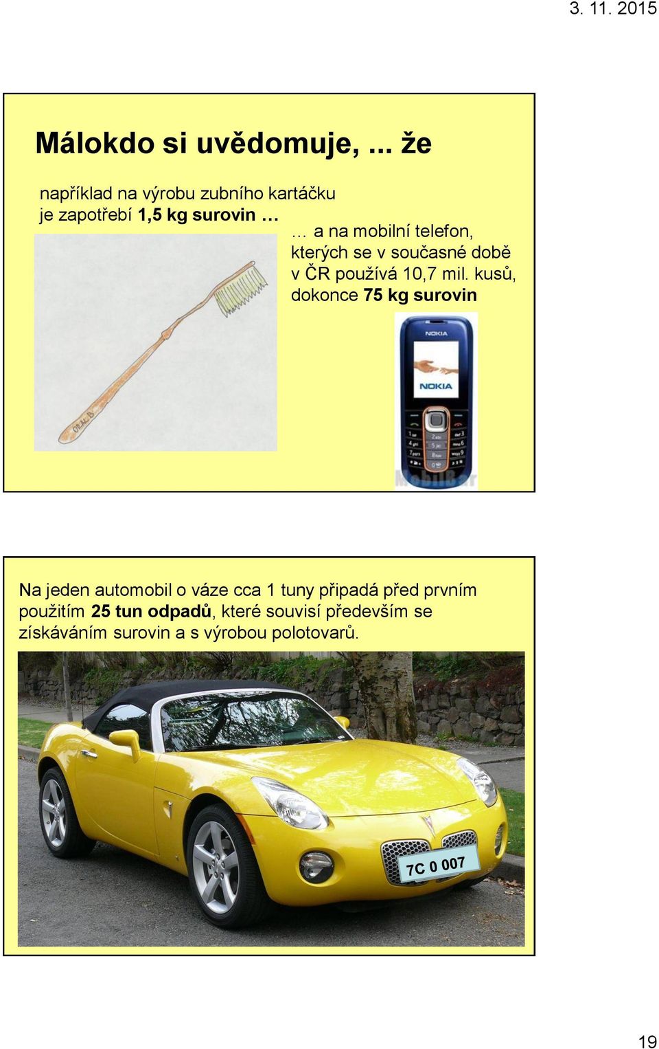 telefon, kterých se v současné době v ČR používá 10,7 mil.