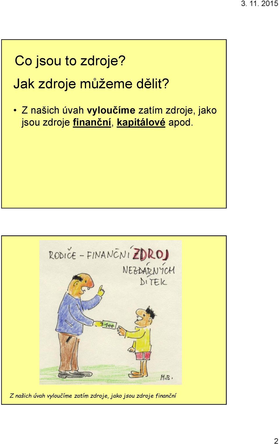 zdroje finanční, kapitálové apod.