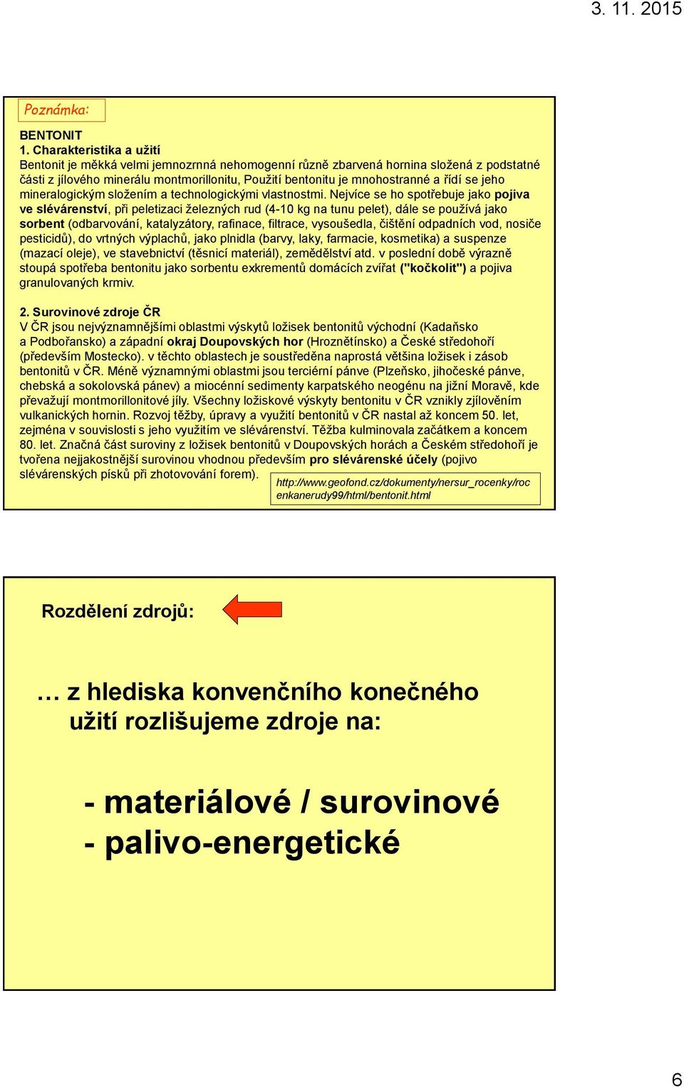 se jeho mineralogickým složením a technologickými vlastnostmi.