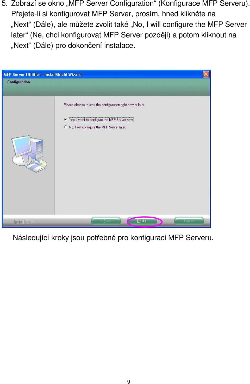 zvolit také No, I will configure the MFP Server later (Ne, chci konfigurovat MFP Server