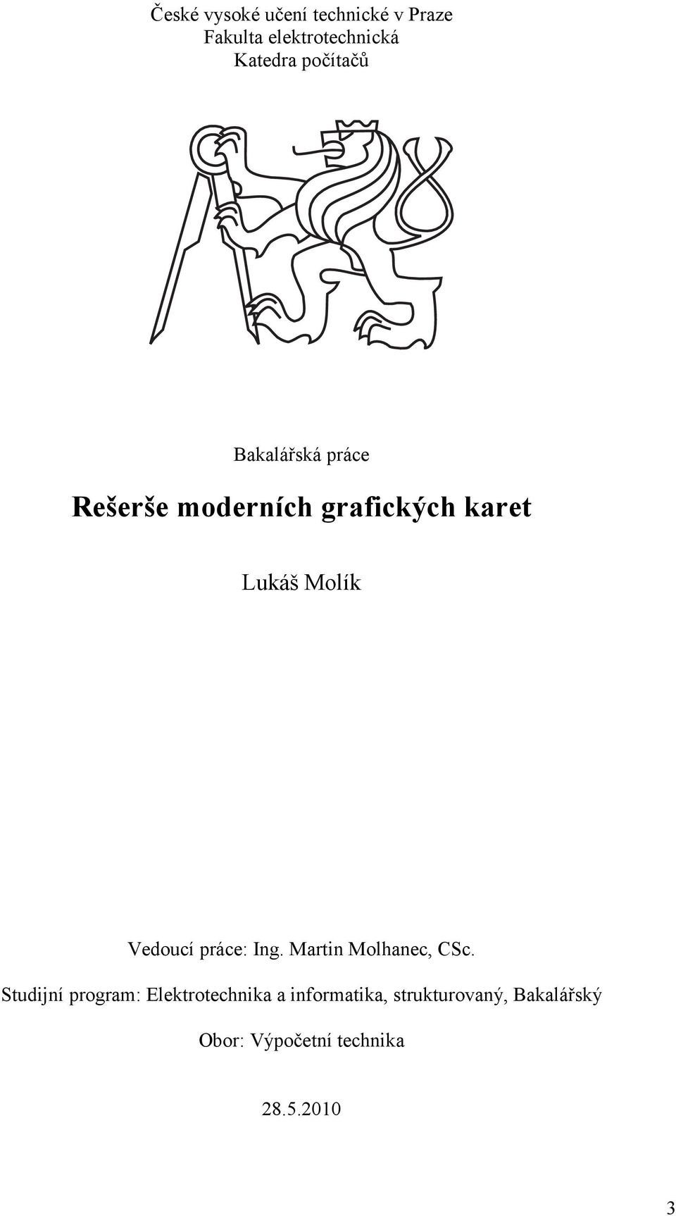 Vedoucí práce: Ing. Martin Molhanec, CSc.